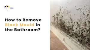 How to Get Rid of Black Mould in Bathroom?